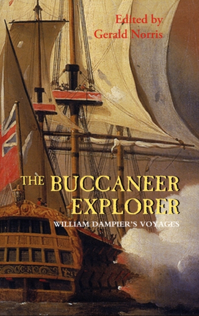 The Buccaneer Explorer : William Dampier's Voyages, Paperback / softback Book