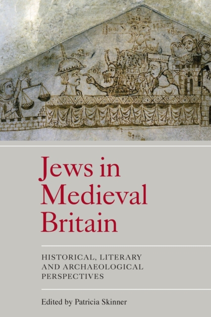 Jews in Medieval Britain : Historical, Literary and Archaeological Perspectives, Paperback / softback Book