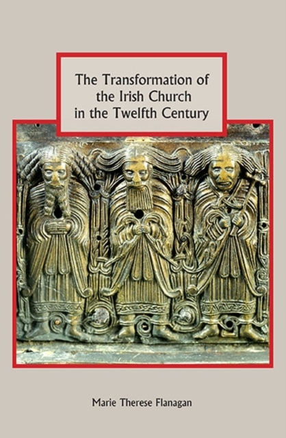 The Transformation of the Irish Church in the Twelfth Century, Paperback / softback Book