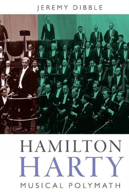 Hamilton Harty : Musical Polymath, Hardback Book
