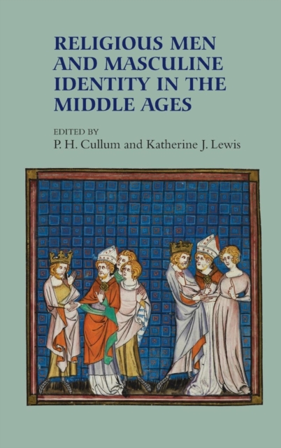 Religious Men and Masculine Identity in the Middle Ages, Hardback Book