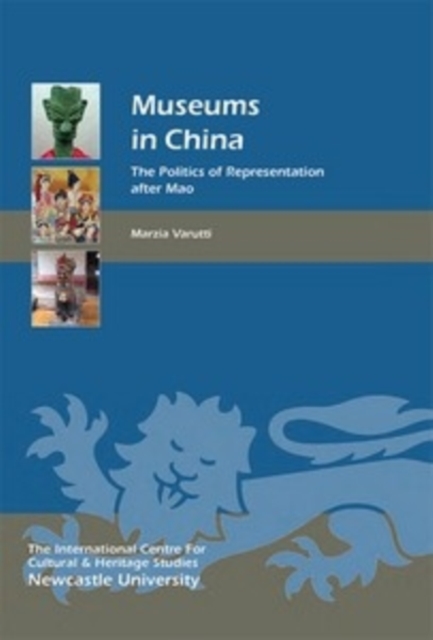 Museums in China : The Politics of Representation after Mao, Hardback Book