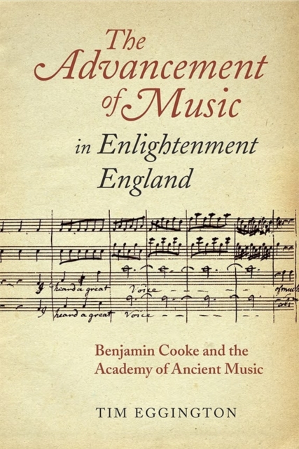 The Advancement of Music in Enlightenment England : Benjamin Cooke and the Academy of Ancient Music, Hardback Book