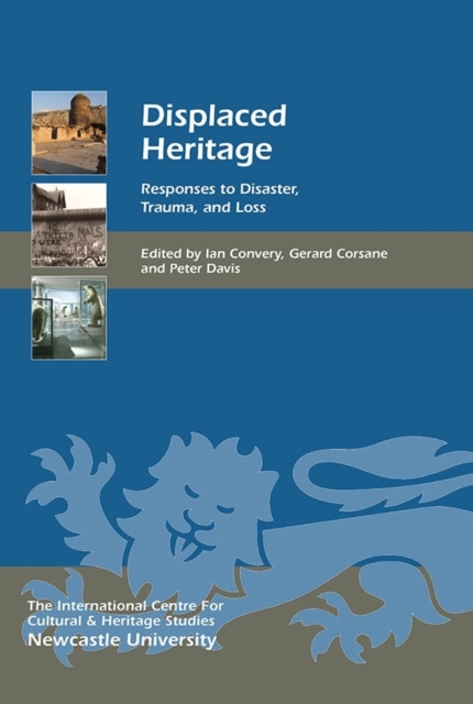 Displaced Heritage : Responses to Disaster, Trauma, and Loss, Hardback Book