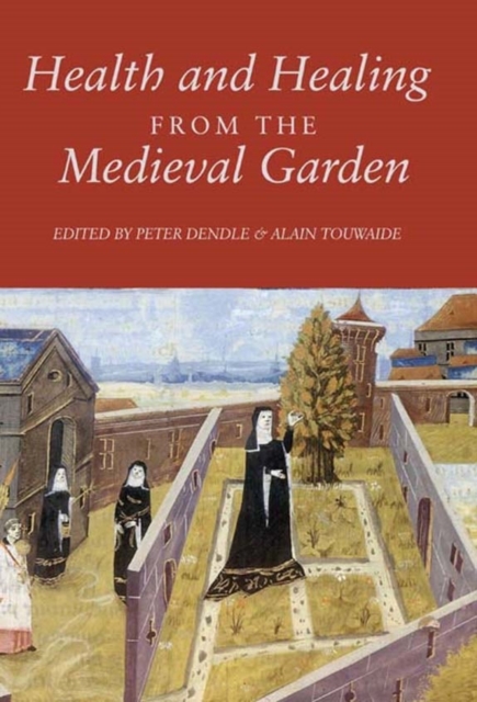 Health and Healing from the Medieval Garden, Paperback / softback Book