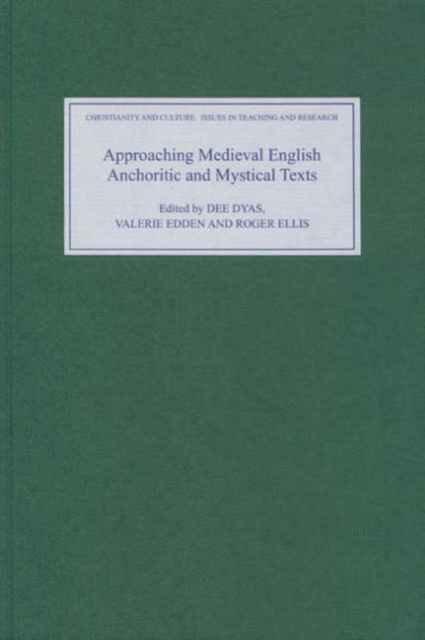 Approaching Medieval English Anchoritic and Mystical Texts, Hardback Book