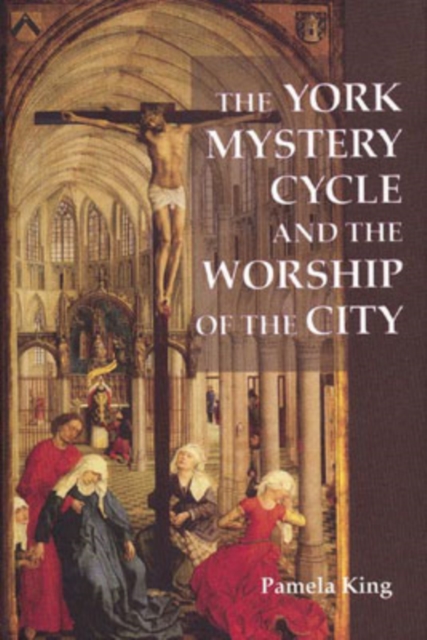 The York Mystery Cycle and the Worship of the City, Hardback Book