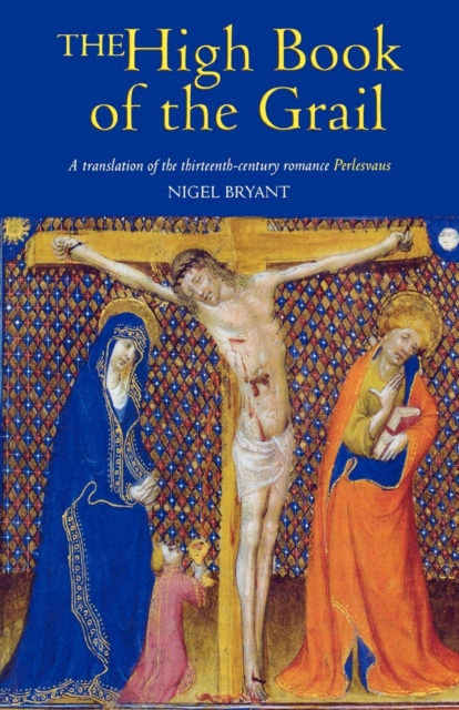 The High Book of the Grail : A translation of the thirteenth-century romance of Perlesvaus, Paperback / softback Book