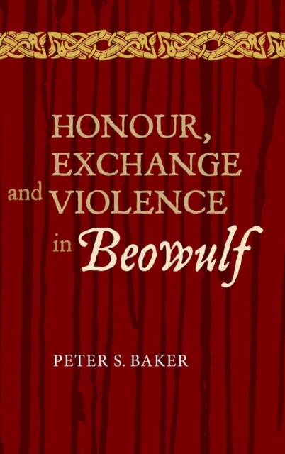 Honour, Exchange and Violence in Beowulf, Hardback Book