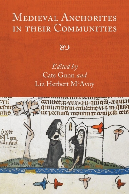 Medieval Anchorites in their Communities, Hardback Book