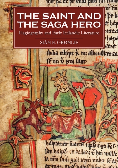 The Saint and the Saga Hero : Hagiography and Early Icelandic Literature, Hardback Book