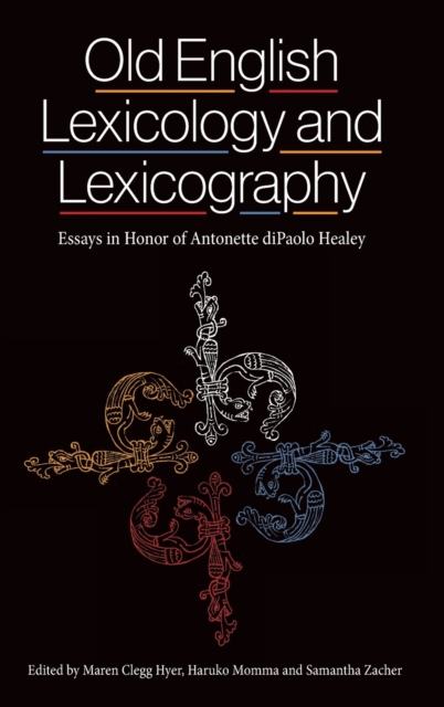 Old English Lexicology and Lexicography : Essays in Honor of Antonette diPaolo Healey, Hardback Book