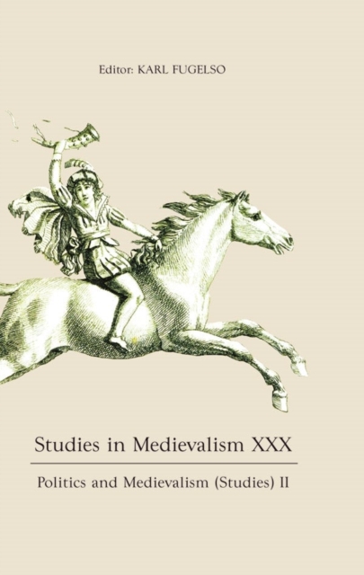 Studies in Medievalism XXX : Politics and Medievalism (Studies) II, Hardback Book
