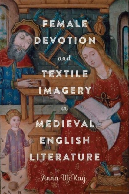 Female Devotion and Textile Imagery in Medieval English Literature, Hardback Book