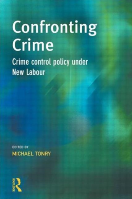Confronting Crime : Crime control policy under new labour, Hardback Book