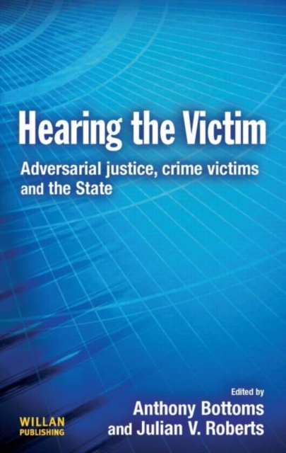 Hearing the Victim : Adversarial Justice, Crime Victims and the State, Hardback Book