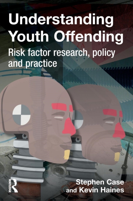 Understanding Youth Offending : Risk Factor Reserach, Policy and Practice, Paperback / softback Book