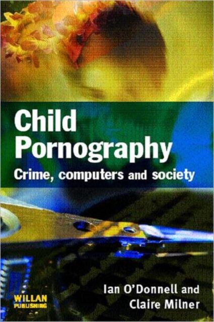 Child Pornography : Crime, Computers and Society, Paperback / softback Book