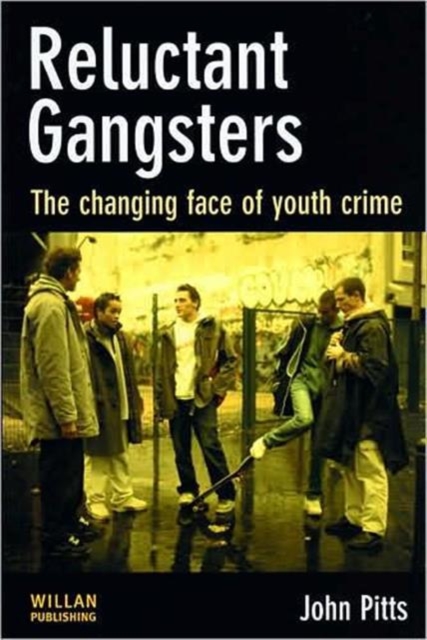 Reluctant Gangsters : The Changing Face of Youth Crime, Hardback Book