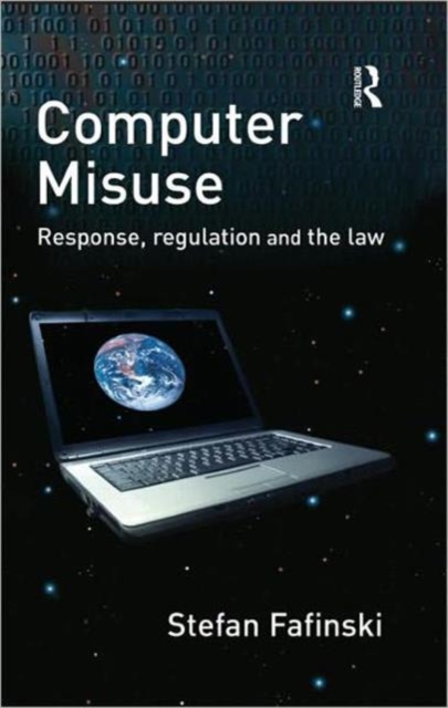 Computer Misuse : Response, Regulation and the Law, Hardback Book