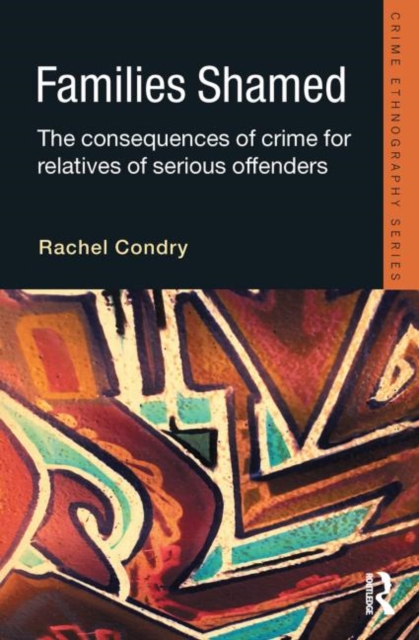 Families Shamed : The Consequences of Crime for Relatives of Serious Offenders, Paperback / softback Book