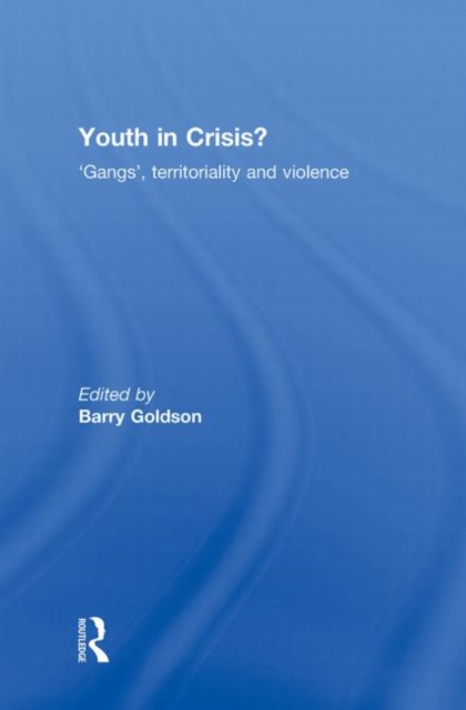 Youth in Crisis? : 'Gangs', Territoriality and Violence, Hardback Book