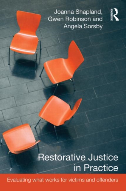 Restorative Justice in Practice : Evaluating What Works for Victims and Offenders, Paperback / softback Book
