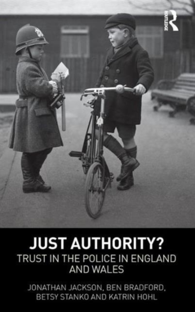 Just Authority? : Trust in the Police in England and Wales, Hardback Book