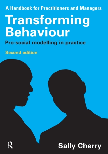 Transforming Behaviour : Pro-social Modelling in Practice, Paperback / softback Book