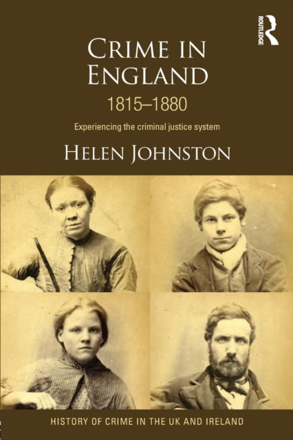 Crime in England 1815-1880 : Experiencing the criminal justice system, Paperback / softback Book