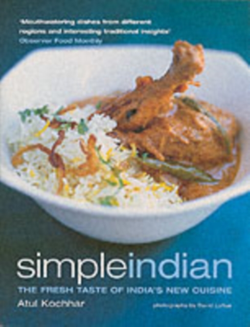 Simple Indian : the Fresh Tastes of India's New Cuisine, Paperback Book