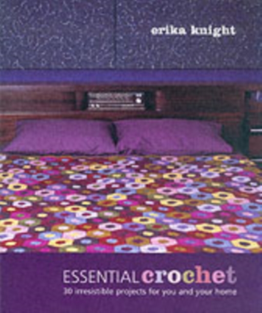 Essential Crochet : 30 Irresistible Projects for You and Your Home, Paperback / softback Book