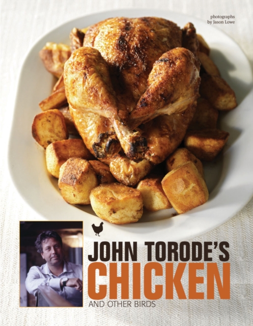 John Torode's Chicken and Other Birds, Hardback Book