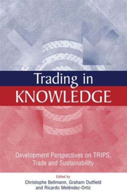 Trading in Knowledge : Development Perspectives on TRIPS, Trade and Sustainability, Paperback / softback Book