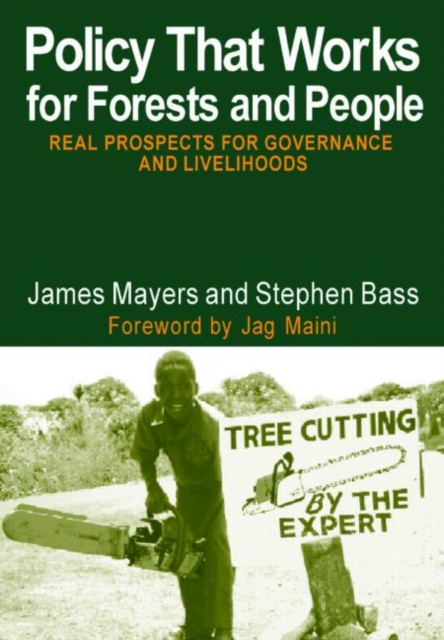 Policy That Works for Forests and People : Real Prospects for Governance and Livelihoods, Paperback / softback Book