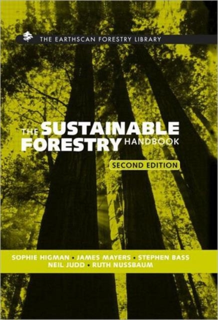 The Sustainable Forestry Handbook : A Practical Guide for Tropical Forest Managers on Implementing New Standards, Hardback Book