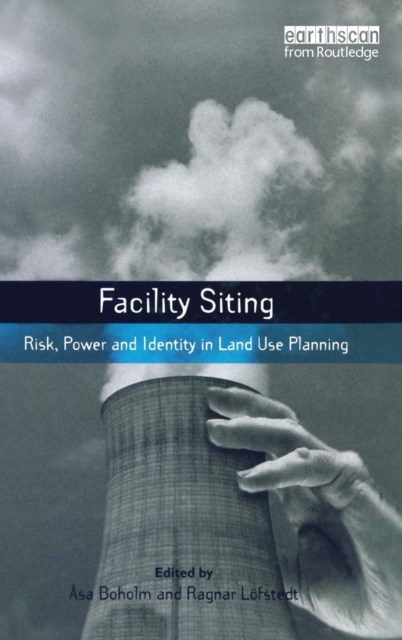 Facility Siting : Risk, Power and Identity in Land Use Planning, Hardback Book