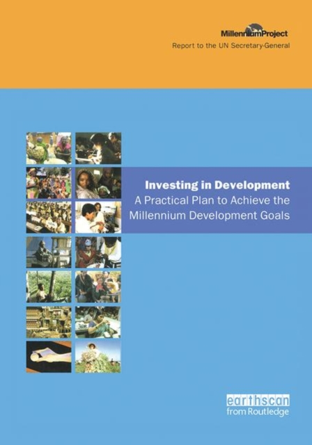 UN Millennium Development Library: Investing in Development : A Practical Plan to Achieve the Millennium Development Goals, Paperback / softback Book