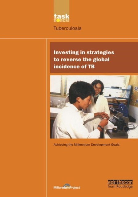 UN Millennium Development Library: Investing in Strategies to Reverse the Global Incidence of TB, Paperback / softback Book