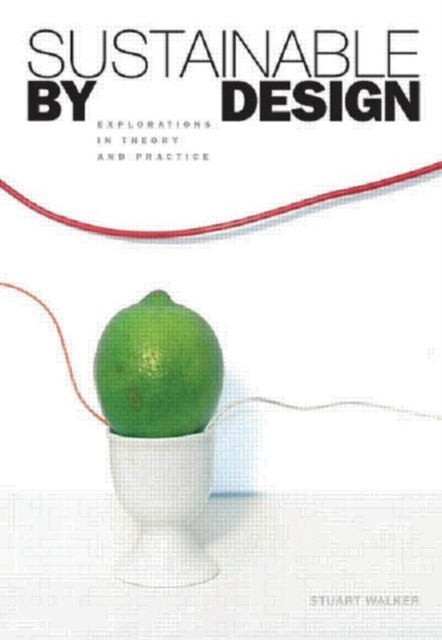 Sustainable by Design : Explorations in Theory and Practice, Paperback / softback Book