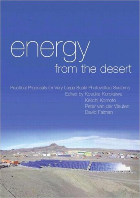 Energy from the Desert : Practical Proposals for Very Large Scale Photovoltaic Systems, Hardback Book