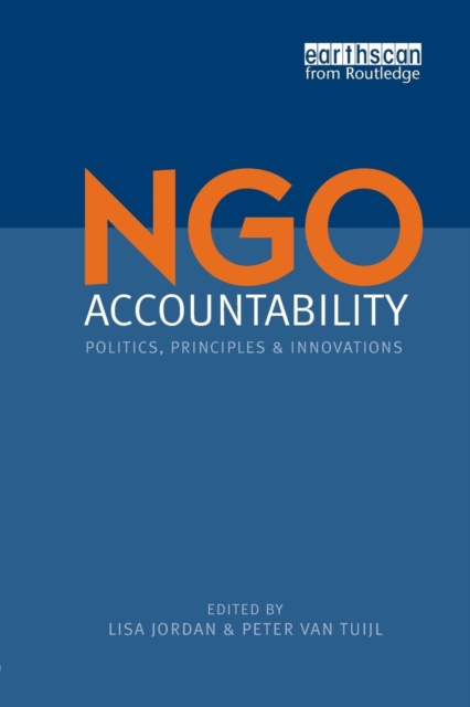NGO Accountability : Politics, Principles and Innovations, Paperback / softback Book