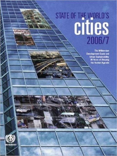 The State of the World's Cities 2006/7 : The Millennium Development Goals and Urban Sustainability, Paperback / softback Book
