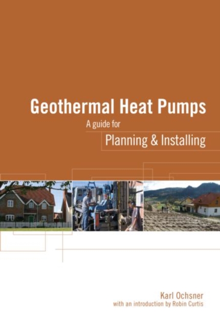 Geothermal Heat Pumps : A Guide for Planning and Installing, Paperback / softback Book
