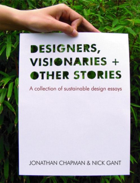 Designers Visionaries and Other Stories : A Collection of Sustainable Design Essays, Paperback / softback Book