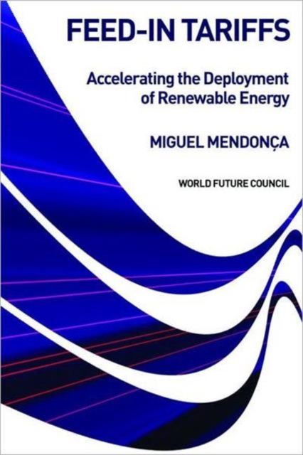 Feed-in Tariffs : Accelerating the Deployment of Renewable Energy, Hardback Book