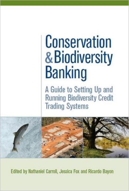 Conservation and Biodiversity Banking : A Guide to Setting Up and Running Biodiversity Credit Trading Systems, Hardback Book