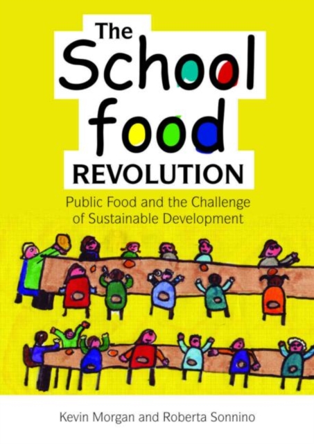 The School Food Revolution : Public Food and the Challenge of Sustainable Development, Hardback Book