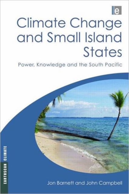 Climate Change and Small Island States : Power, Knowledge and the South Pacific, Hardback Book
