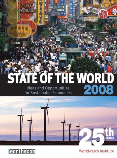 State of the World 2008 : Ideas and Opportunities for Sustainable Economies, Paperback / softback Book